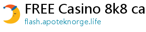 FREE Casino 8k8 casino